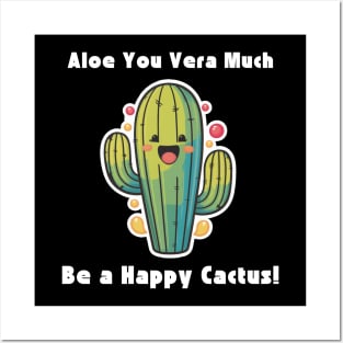 Cactus: Aloe You Vera Much Be a Happy Cactus! Posters and Art